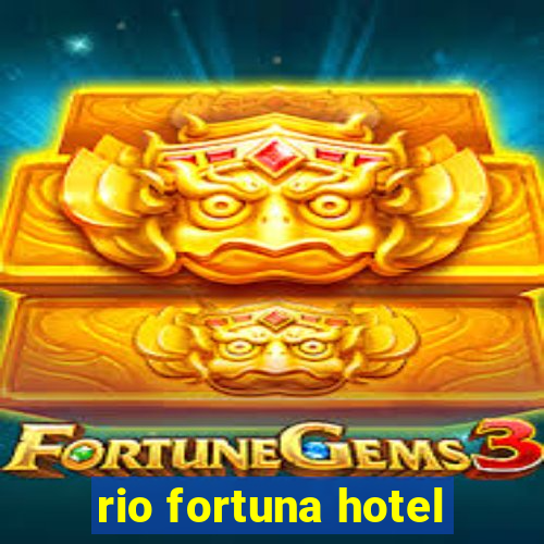 rio fortuna hotel